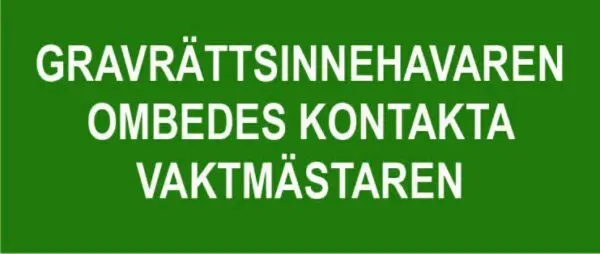 Gravrättsinnehavaren ombedes kontakta vaktämstaren