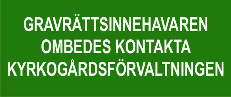 Gravrättsinnehavaren ombedes kontakta kyrkogårdsförvaltningen