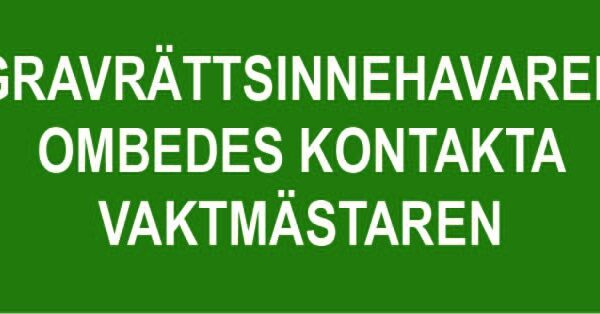 Gravrättsinnehavaren ombedes kontakta vaktämstaren