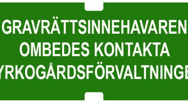 Gravrättsinnehavaren ombedes kontakta kyrkogårdsförvaltningen